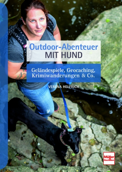 Verena Helfrich: Outdoor-Abenteuer mit Hund - Geländespiele, Geocaching, Krimiwanderungen & Co.