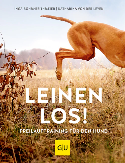 Inga Böhm-Reithmeier, Katharina von der Leyen: Leinen los! Freilauftraining für den Hund