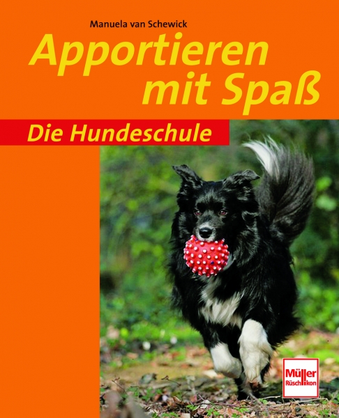 Manuela van Schewick: Apportieren mit Spaß*